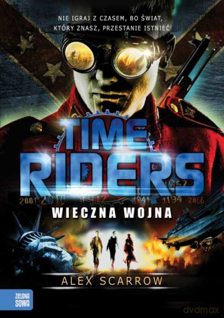 Wieczna Wojna Time Riders - Alex Scarrow [KSIĄŻKA]