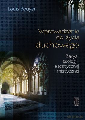 Wprowadzenie Do Życia Duchowego - Louis Bouyer [KSIĄŻKA]