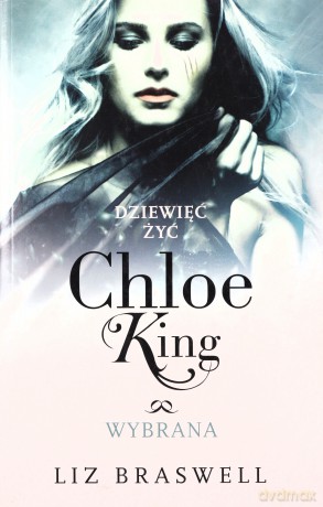 Wybrana Dziewięć Żyć Chloe King Tom 3 [KSIĄŻKA]