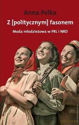 Z Politycznym Fasonem - Anna Pelka [KSIĄŻKA]