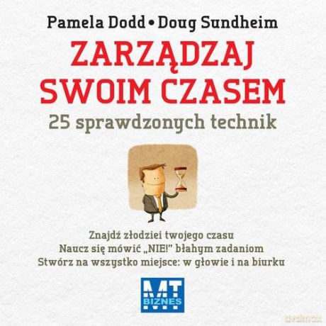 Zarządzaj Swoim Czasem 25 Sprawdzonych Technik - Pamela Dodd,Doug Sundheim [KSIĄŻKA]