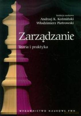 Zarządzanie Teoria I Praktyka - Andrzej K.Koźmiński,Włodzimierz Piotrowski [KSIĄŻKA]
