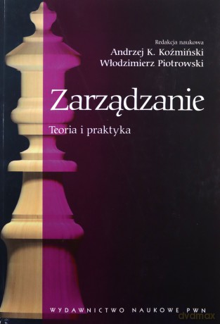 Zarządzanie Teoria I Praktyka - Andrzej K.Koźmiński,Włodzimierz Piotrowski [KSIĄŻKA]