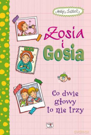 Zosia I Gosia Co Dwie Głowy To Nie Trzy Tw - Antje Szillat [KSIĄŻKA]