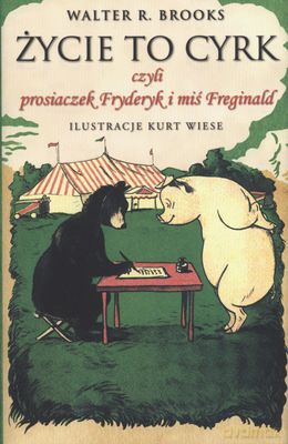 Życie To Cyrk Czyli Prosiaczek Fryderyk I Miś Freginald Tw - Walter. R. Brooks [KSIĄŻKA]