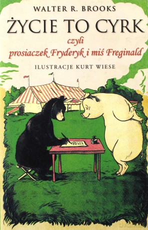 Życie To Cyrk Czyli Prosiaczek Fryderyk I Miś Freginald Tw - Walter. R. Brooks [KSIĄŻKA]