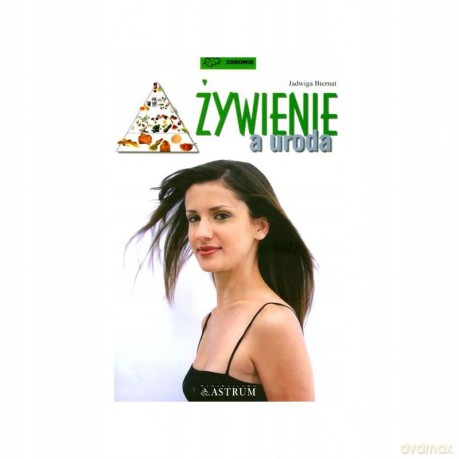 Żywienie A Uroda - Jadwiga Biernat [KSIĄŻKA]