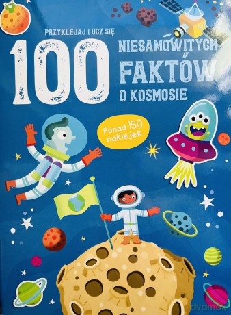 100 niesamowitych faktów o kosmosie - Opracowanie zbiorowe [KSIĄŻKA]