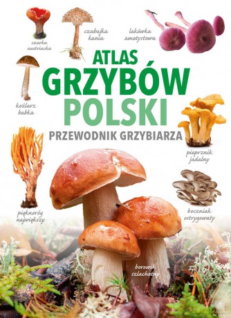 Atlas Grzybów Polski - Marek Snowarski [KSIĄŻKA]