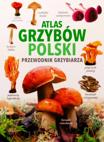 Atlas Grzybów Polski - Marek Snowarski [KSIĄŻKA]