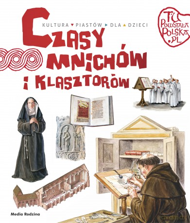 Czasy mnichów i klasztorów. Tu powstała Polska - Jarosław Gryguć [KSIĄŻKA]
