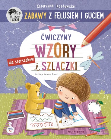 Ćwiczymy wzory i szlaczki. Zabawy z Felusiem i Guciem - Katarzyna Kozłowska [KSIĄŻKA]