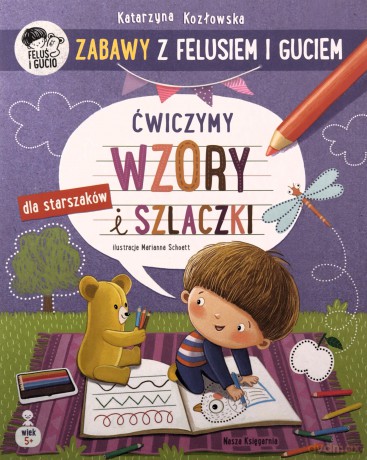Ćwiczymy wzory i szlaczki. Zabawy z Felusiem i Guciem - Katarzyna Kozłowska [KSIĄŻKA]