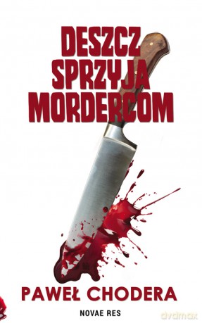 Deszcz sprzyja mordercom - Paweł Chodera [KSIĄŻKA]
