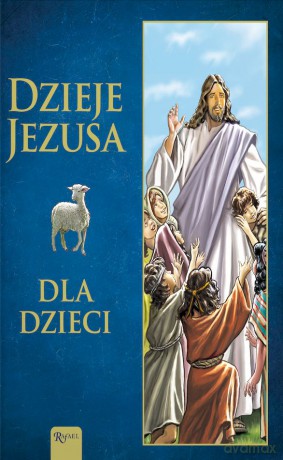 Dzieje Jezusa. Dla Dzieci - Joanna Olszańska [KSIĄŻKA]
