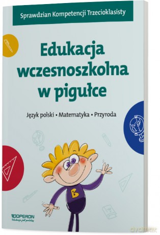Edukacja wczesnoszkolna w pigułce Język polski Matematyka Przyroda - Opracowanie zbiorowe [KSIĄŻKA]