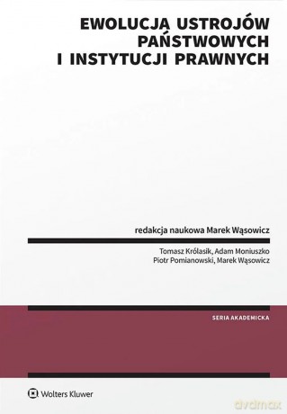 Ewolucja ustrojów państwowych i instytucji prawnych - Opracowanie zbiorowe [KSIĄŻKA]
