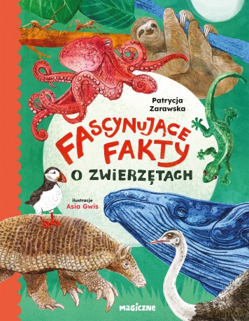 Fascynujące fakty o zwierzętach - Patrycja Zarawska [KSIĄŻKA]