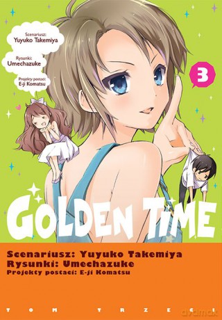 Golden Time (Tom 3) - Yuyuko Takemiya, Umechazuke [KOMIKS]