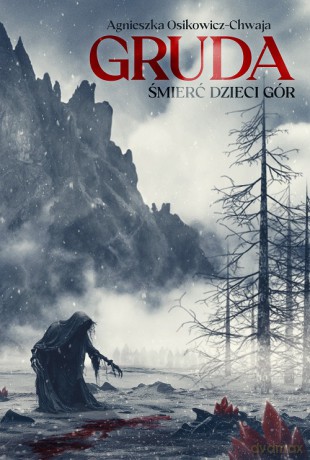 GRUDA. Śmierć Dzieci Gór - Agnieszka Osikowicz-Chwaja [KSIĄŻKA]