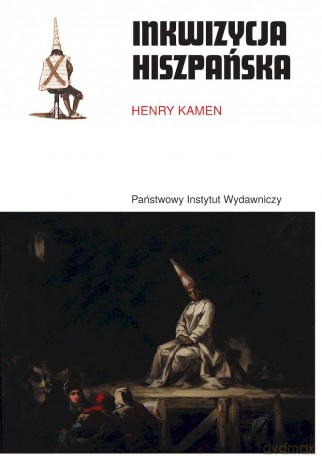 Inkwizycja hiszpańska wyd. 2 - Henry Kamen [KSIĄŻKA]