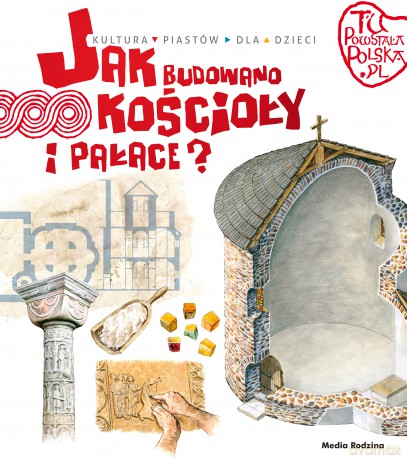 Jak budowano kościoły i pałace. Tu powstała Polska - Jarosław Gryguć [KSIĄŻKA]