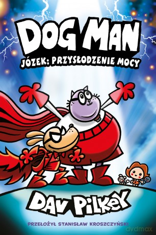 Józek: przysłodzenie mocy. Dogman (Tom 13) - Dav Pilkey [KOMIKS]