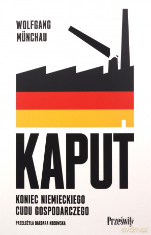 Kaput. Koniec niemieckiego cudu gospodarczego - Wolfgang Münchau [KSIĄŻKA]