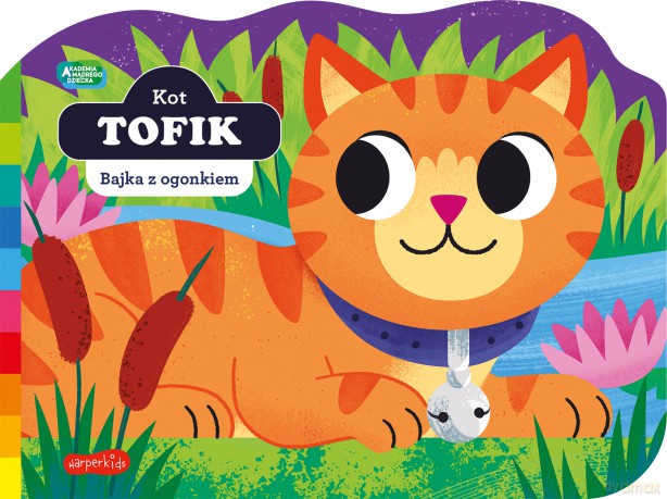 Kot Tofik. Akademia mądrego dziecka. Bajka z ogonkiem - Opracowanie zbiorowe [KSIĄŻKA]
