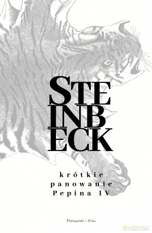 Krótkie panowanie Pepina IV - John Steinbeck [KSIĄŻKA]