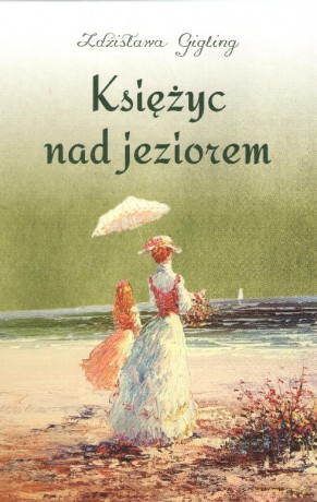 Księżyc nad jeziorem - Zdzisława Gigling [KSIĄŻKA]