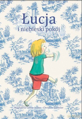 Łucja i niebieski pokój - Magdalena Guirao Jullien [KSIĄŻKA]