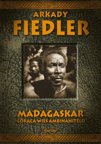 Madagaskar. Goraca Wieś Ambinanitelo - Arkady Fiedler [KSIĄŻKA]