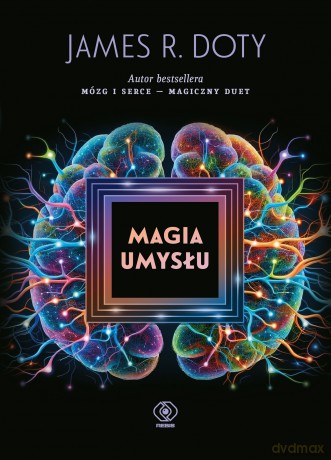 Magia umysłu - James R. Doty [KSIĄŻKA]