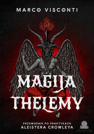 Magija thelemy. Przewodnik po praktykach Aleistera Crowleya - Marco Visconti [KSIĄŻKA]