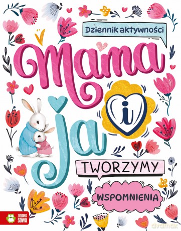 Mama i ja. Tworzymy wspomnienia - Opracowanie zbiorowe [KSIĄŻKA]