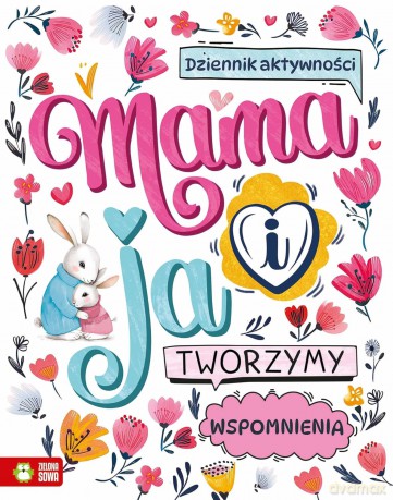 Mama i ja. Tworzymy wspomnienia - Opracowanie zbiorowe [KSIĄŻKA]