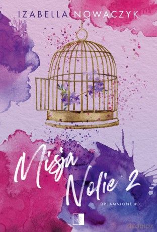 Misja Nolie 2. Dreamstone (Tom 3) - Izabella Nowaczyk [KSIĄŻKA]