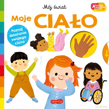 Moje ciało. Akademia mądrego dziecka. Mój świat - Roger Priddy [KSIĄŻKA]