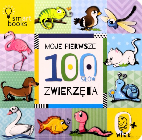Moje pierwsze 100 słów. Zwierzęta 0+ - Opracowanie zbiorowe [KSIĄŻKA]