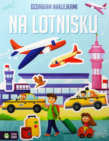 Na lotnisku. Ozdabiam naklejkami - Opracowanie zbiorowe [KSIĄŻKA]