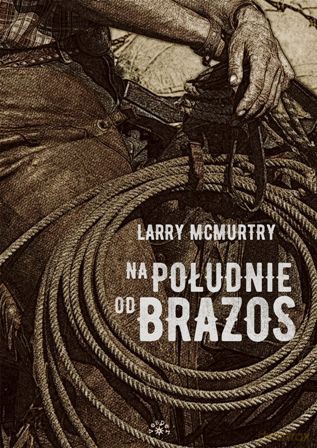 Na południe od Brazos wyd. 2 - Larry Mcmurtry [KSIĄŻKA]