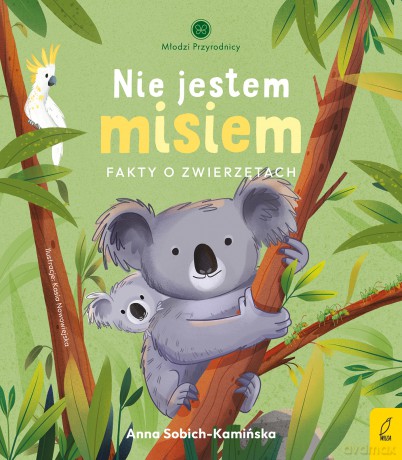 Nie jestem misiem. Fakty o zwierzętach. Młodzi przyrodnicy - Anna Sobich-Kamińska [KSIĄŻKA]