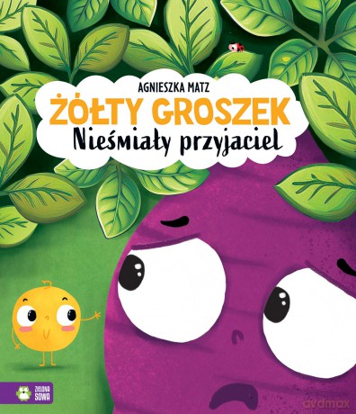 Nieśmiały przyjaciel. Żółty Groszek - Agnieszka Matz [KSIĄŻKA]