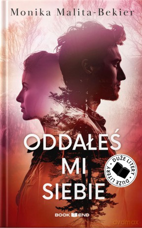 Oddałeś mi siebie (Duże Litery) - Monika Malita-Bekier [KSIĄŻKA]