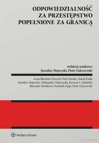 Odpowiedzialność za przestępstwo popełnione za granicą - Jarosław Majewski, Piotr Zakrzewski [KSIĄŻKA]