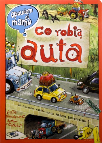 Opowiem ci, mamo, co robią auta - Artur Nowicki, Marcin Brykczyński [KSIĄŻKA]