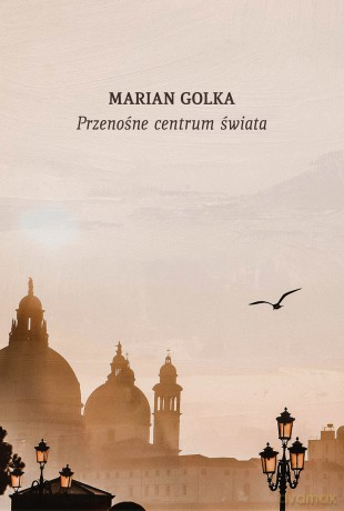 Przenośnie centrum świata. Przypadki podróżne - Marian Golka [KSIĄŻKA]