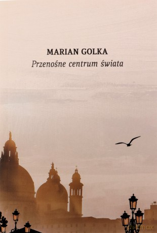 Przenośnie centrum świata. Przypadki podróżne - Marian Golka [KSIĄŻKA]