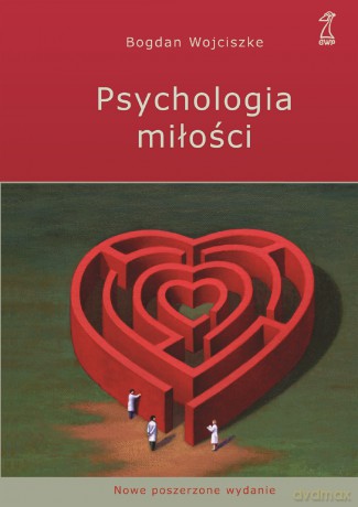 Psychologia miłości. Intymność - Namiętność - Zobowiązanie - Bogdan Wojciszke [KSIĄŻKA]